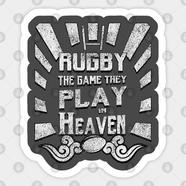 Rugby The Game Played In heaven -  Distressed Sticker by atomguy